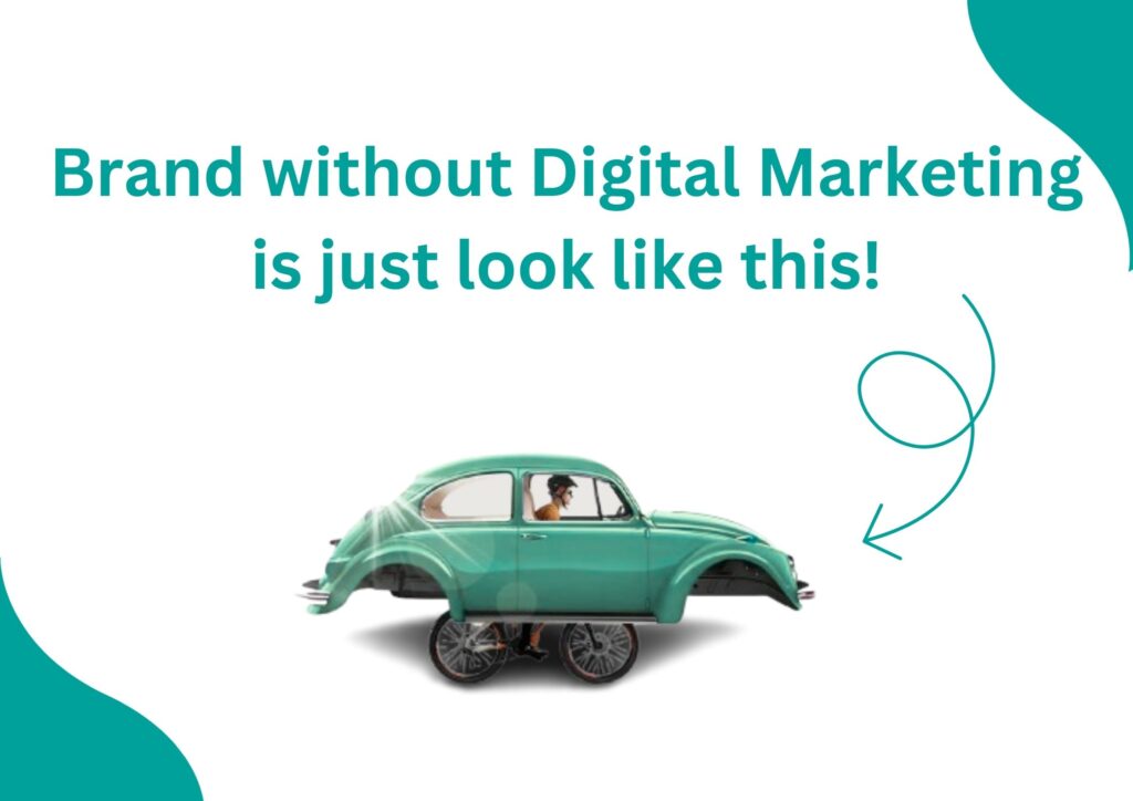 Brand without Digital Marketing is just look like this,freelance digital marketer in Kochi
